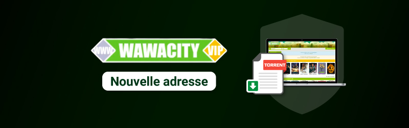Pourquoi Wawacity ne fonctionne plus aujourd’hui